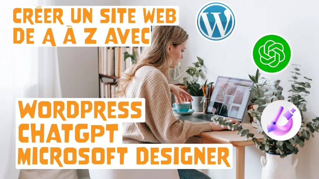 Créer un Site Internet de A à Z avec WordPress, ChatGPT et Microsoft Designer