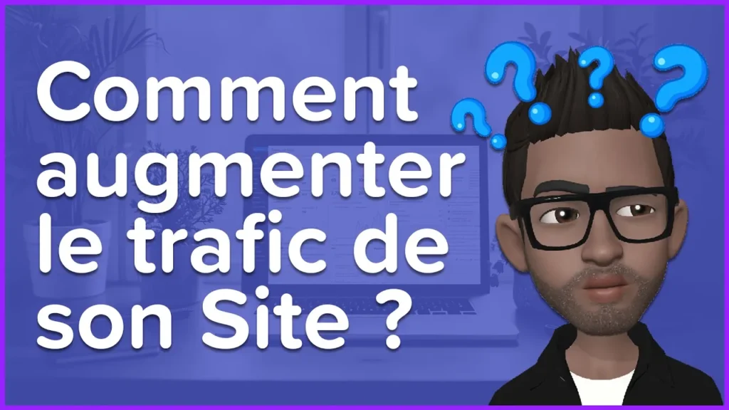 Comment augmenter le trafic de son Site Internet