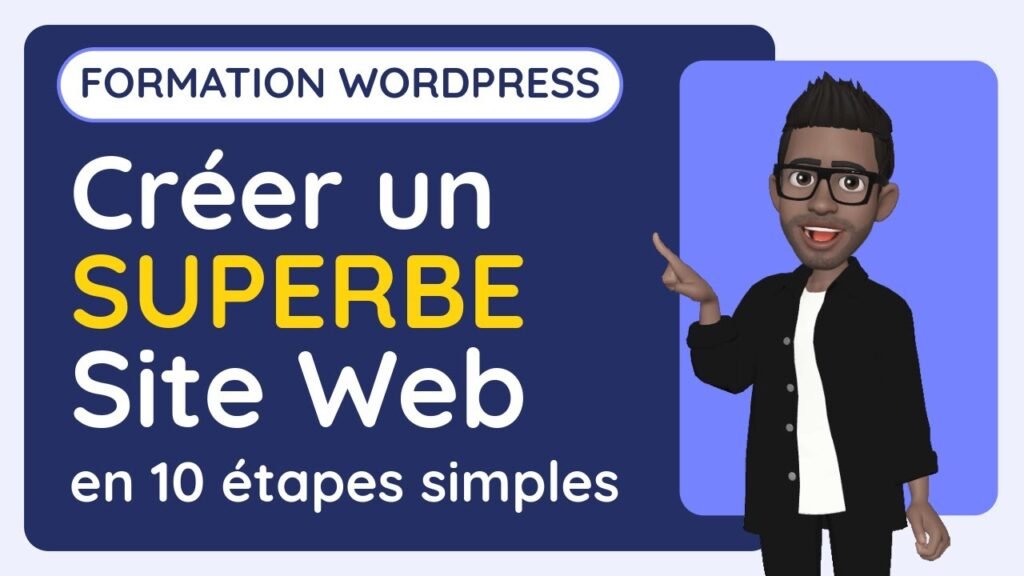 Comment créer un Site Internet avec WordPress en 10 étapes