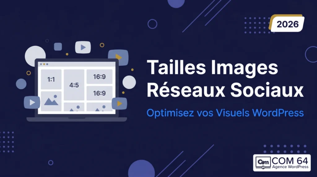 Tailles images réseaux sociaux 2026 récapitulatif complet pour WordPress